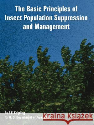 The Basic Principles of Insect Population Suppression and Management E F Knipling, U S Department of Agriculture 9781410225788 University Press of the Pacific - książka