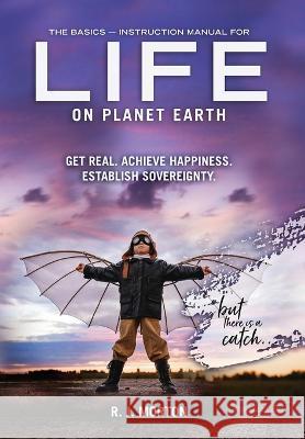The Basics: Instruction Manual for Life on Planet Earth R. J. Morton 9780578372808 East West Services, Inc. - książka