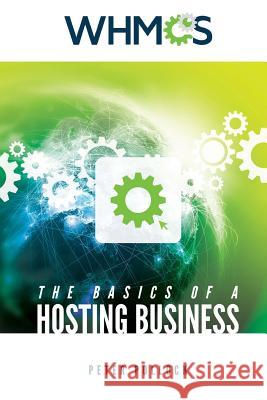 The Basics of a Hosting Business: A Step by Step Guide Peter Pollock 9781511630238 Createspace - książka