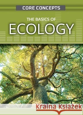 The Basics of Ecology Anne Wanjie 9781499473421 Rosen Young Adult - książka