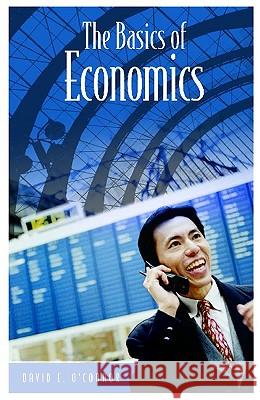 The Basics of Economics David E. O'Connor 9780313325205 Greenwood Press - książka