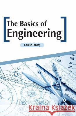 The Basics of Engineering Lokesh Pandey 9781774694725 Arcler Press - książka