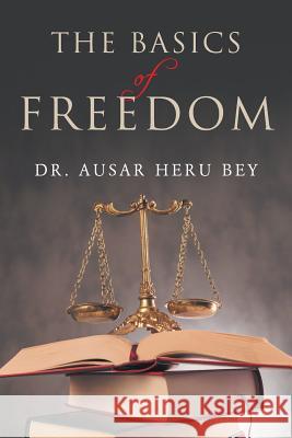 The Basics of Freedom Dr Ausar Heru Bey 9781640272293 Page Publishing, Inc. - książka