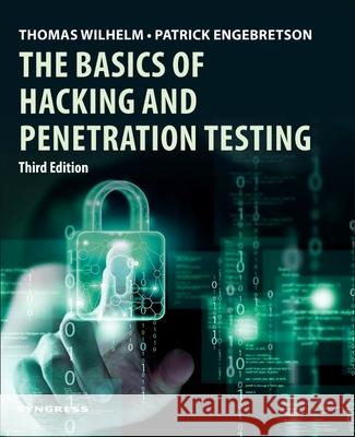 The Basics of Hacking and Penetration Testing Thomas Wilhelm Patrick Engebretson 9780443438868 Syngress Publishing - książka