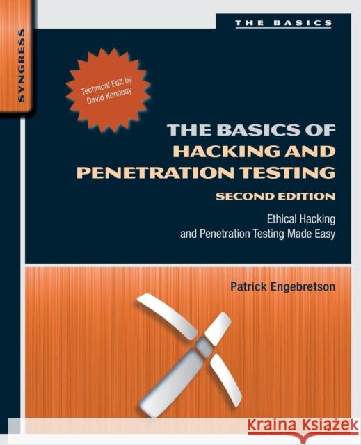 The Basics of Hacking and Penetration Testing: Ethical Hacking and Penetration Testing Made Easy Patrick (Dakota State University, Madison, SD, USA) Engebretson 9780124116443  - książka