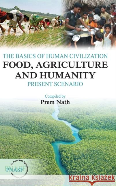 The Basics Of Human Civilization: Vol.1: Food, Agriculture And Humanity Present Scenario Nath, Prem 9789381450734 NEW INDIA PUBLISHING AGENCY - książka