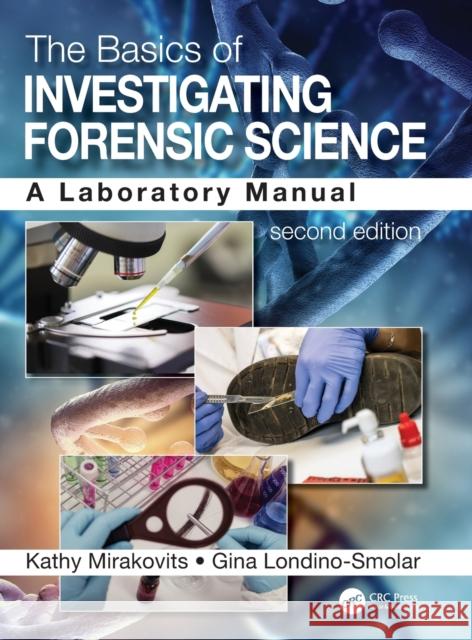 The Basics of Investigating Forensic Science: A Laboratory Manual Kathy Mirakovits Gina Londino-Smolar 9780367251536 CRC Press - książka