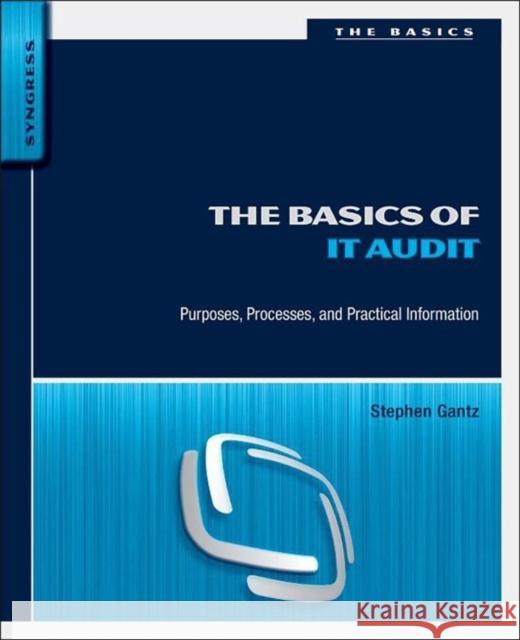 The Basics of IT Audit: Purposes, Processes, and Practical Information Gantz, Stephen D. 9780124171596 Elsevier Science - książka