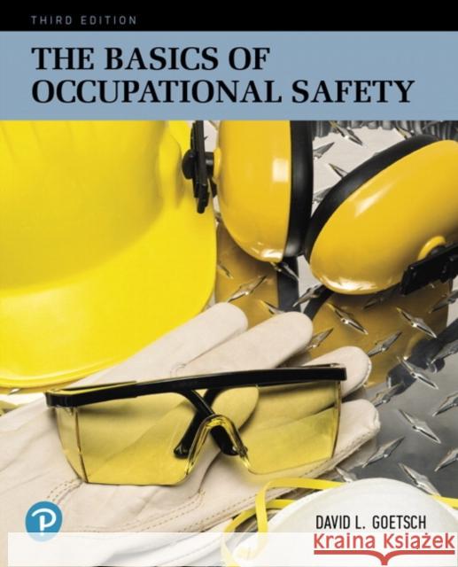The Basics of Occupational Safety David L. Goetsch 9780134678719 Pearson Education (US) - książka