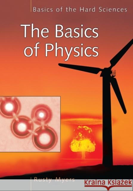 The Basics of Physics Rusty L. Myers 9780313328572 Greenwood Press - książka