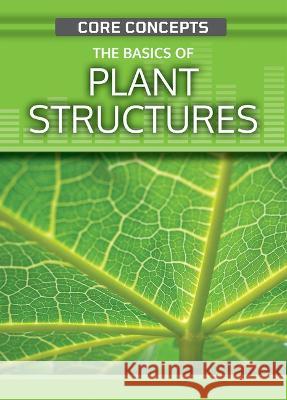 The Basics of Plant Structures Anne Wanjie 9781499473483 Rosen Young Adult - książka