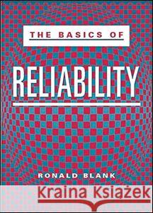 The Basics of Reliability Ronald Blank 9781563273025 Productivity Press - książka