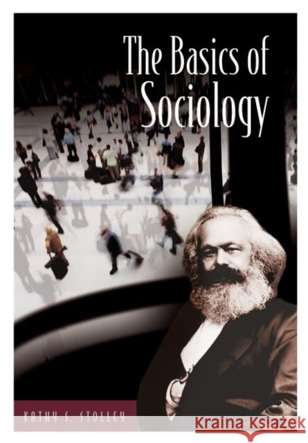 The Basics of Sociology Kathy Shepherd Stolley 9780313323874 Greenwood Press - książka