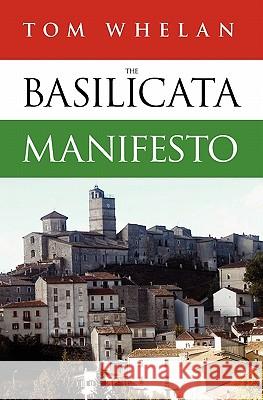 The Basilicata Manifesto Tom Whelan 9781419681165 Booksurge Publishing - książka