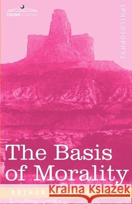 The Basis of Morality Schopenhauer, Arthur 9781602065703 Cosimo Classics - książka