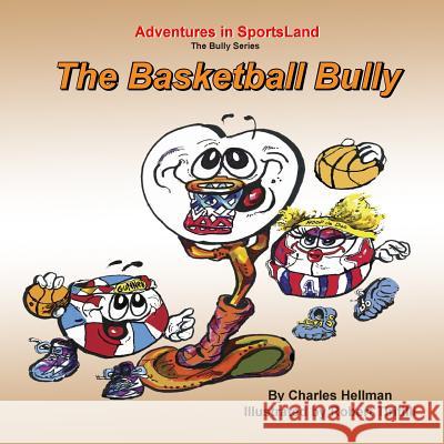 The Basketball Bully Charles S. Hellman Robert a. Tiritilli 9780935938203 Lucky Sports - książka
