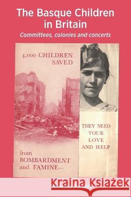 The Basque Children in Britain: Committees, colonies and concerts Yolanda Powell 9781999922429 Iolanthe Press - książka