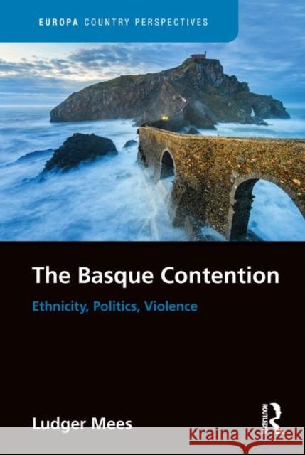 The Basque Contention: Ethnicity, Politics, Violence Ludger Mees 9781857439632 Routledge - książka