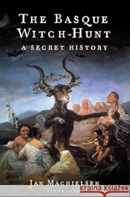 The Basque Witch-Hunt Dr Jan (Cardiff University, UK) Machielsen 9781350441507 Bloomsbury Publishing PLC - książka