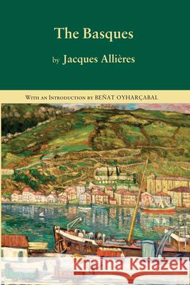 The Basques Jacques Alliaeres Jacques Allieres Aritz Branton 9781935709343 Center for Basque Studies UV of Nevada, Reno - książka