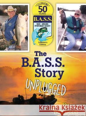 The B.A.S.S. Story Unplugged Bob Cobb 9781984510440 Xlibris - książka