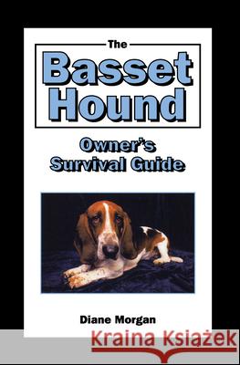 The Basset Hound Owner's Survival Guide Diane Morgan Pam Posey-Tanzey 9780876050187 Howell Books - książka