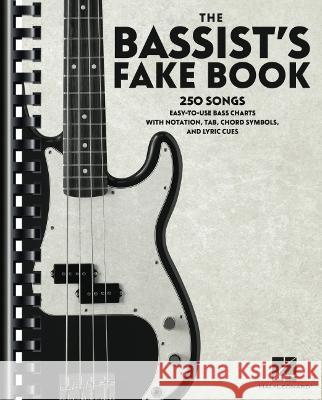 The Bassist's Fake Book: 250 Songs in Easy-To-Use Bass Charts with Notation, Tab, Chord Symbols, and Lyric Cues  9781705107492 Hal Leonard Publishing Corporation - książka