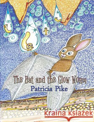 The Bat and the Glow-Worm Patricia Pike 9780473359171 Bat and the Glow Worm - książka