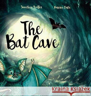 The Bat Cave Jonathan Walker, Rosaria Costa, Lisa Zahn 9781999760649 Chirpy Stories - książka