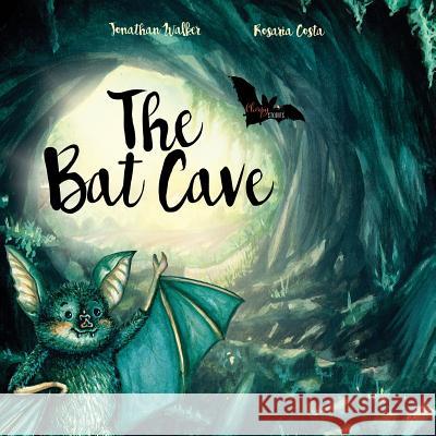 The Bat Cave Jonathan Walker Rosaria Costa Lisa Zahn 9781999760656 Chirpy Stories - książka