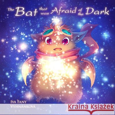 The Bat that was Afraid of the Dark Vyhnankova, Iva Fany 9781523363476 Createspace Independent Publishing Platform - książka