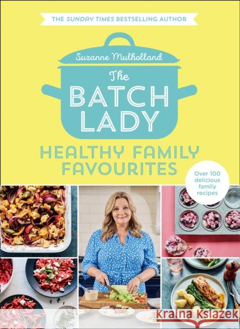 The Batch Lady: Healthy Family Favourites Suzanne Mulholland 9780008373245 HarperCollins Publishers - książka