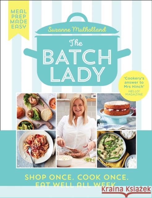 The Batch Lady: Shop Once. Cook Once. Eat Well All Week. Suzanne Mulholland 9780008373221 HarperCollins Publishers - książka