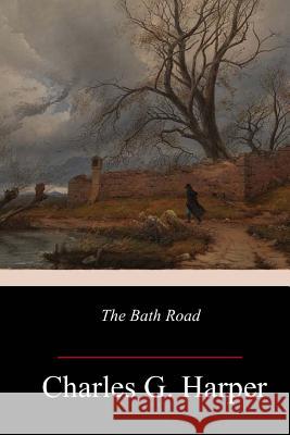 The Bath Road Charles G. Harper 9781984027573 Createspace Independent Publishing Platform - książka