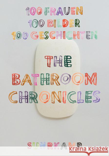 The Bathroom Chronicles : 100 Frauen. 100 Bilder. 100 Geschichten  9783518468234 Suhrkamp - książka