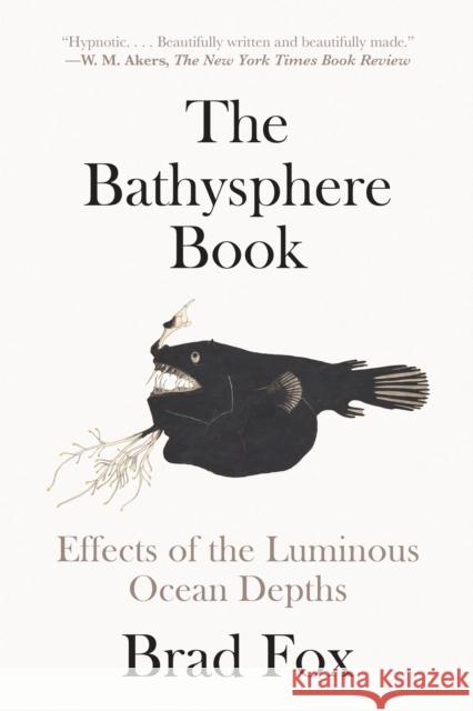 The Bathysphere Book: Effects of the Luminous Ocean Depths Brad Fox 9781662603259 Astra House - książka