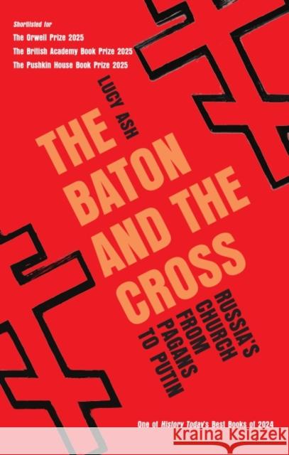 The Baton and the Cross: Russia's Church from Pagans to Putin Lucy Ash 9781837731855 Icon Books - książka