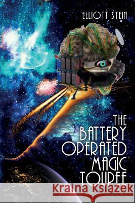 The Battery Operated Magic Toupee Elliott Stein 9781535329705 Createspace Independent Publishing Platform - książka