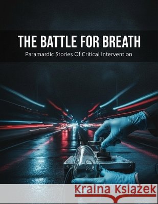 The Battle For Breath: Paramedic Stories Of Critical Intervention Fujii, Miyu 9798172234323 Independently Published - książka