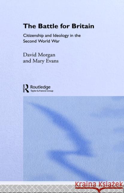 The Battle for Britain: Citizenship and Ideology in the Second World War Evans, Mary 9780415017220 Routledge - książka