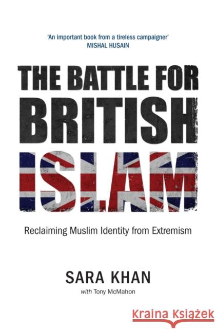 The Battle for British Islam: Reclaiming Muslim Identity from Extremism Sara Khan Tony McMahon  9780863561597 Saqi Books - książka