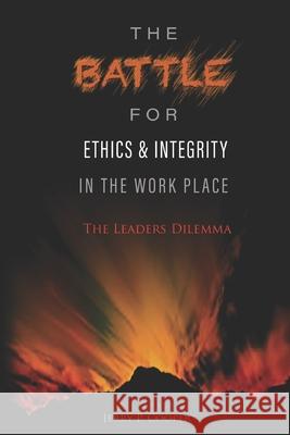 The Battle for Ethics and Integrity in the Workplace: : The Leaders Dilemma Jerry Philip Cooper 9781097739110 Independently Published - książka