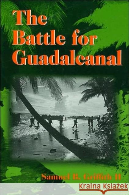 The Battle for Guadalcanal Samuel B. Griffith 9780252068911 University of Illinois Press - książka