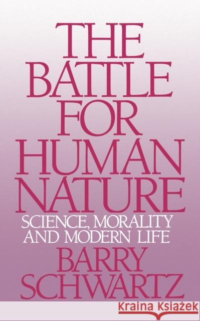 The Battle for Human Nature: Science, Morality and Modern Life Schwartz, Barry 9780393304459 W. W. Norton & Company - książka