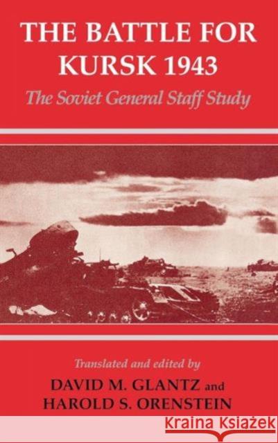 The Battle for Kursk, 1943: The Soviet General Staff Study Glantz, David M. 9780714649337 Frank Cass Publishers - książka