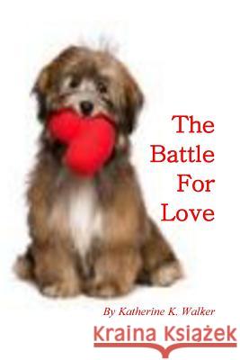 The Battle for Love Katherine K. Walker 9781537744926 Createspace Independent Publishing Platform - książka