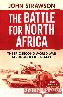 The Battle for North Africa: The Epic Second World War Struggle in the Desert John Strawson 9781804364062 Canelo - książka
