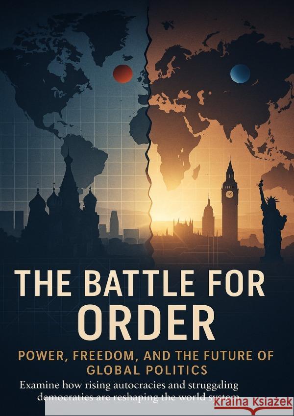 The Battle for Order Power, Freedom, and the Future of Global Politics Westcott, Talia 9783565079629 epubli - książka