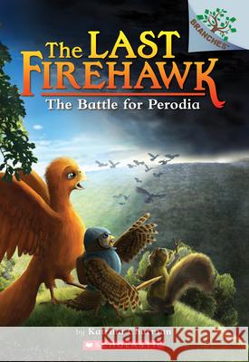 The Battle for Perodia: A Branches Book (the Last Firehawk #6) Katrina Charman Jeremy Norton Judit Tondora 9781338307146 Branches - książka