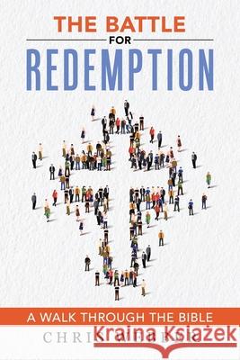 The Battle for Redemption: A Walk Through the Bible Chris Webber 9781973695202 WestBow Press - książka